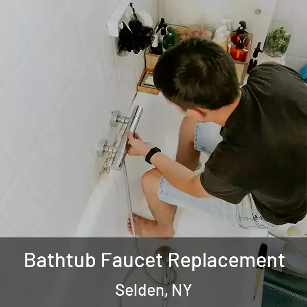  Bathtub Faucet Replacement Selden, NY