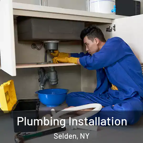  Plumbing Installation Selden, NY