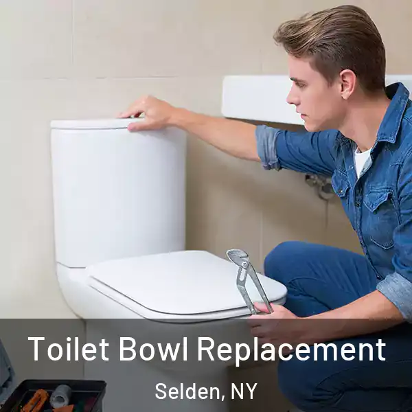  Toilet Bowl Replacement Selden, NY
